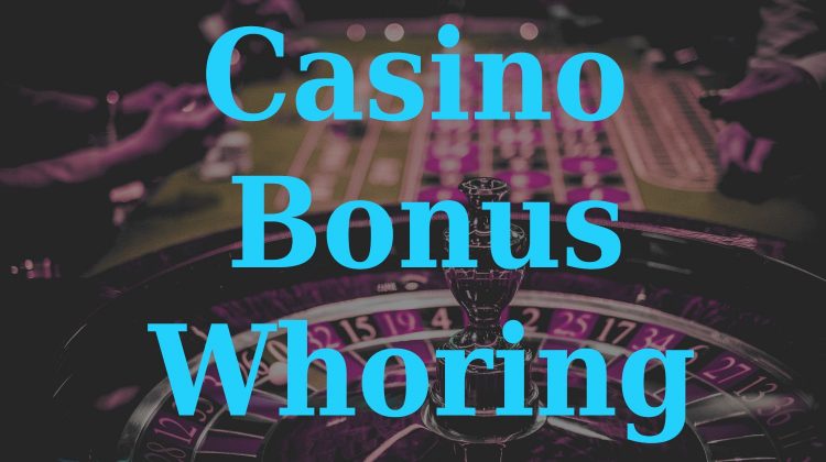 Casino Bonus Whoring