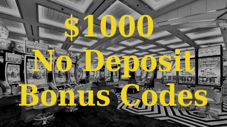 $1000 No Deposit Bonus Codes